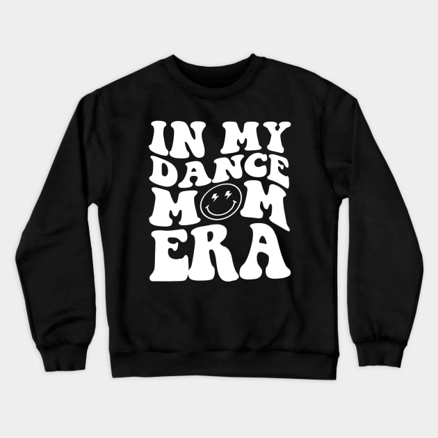 In My Dance Mom Era Crewneck Sweatshirt by TrikoCraft